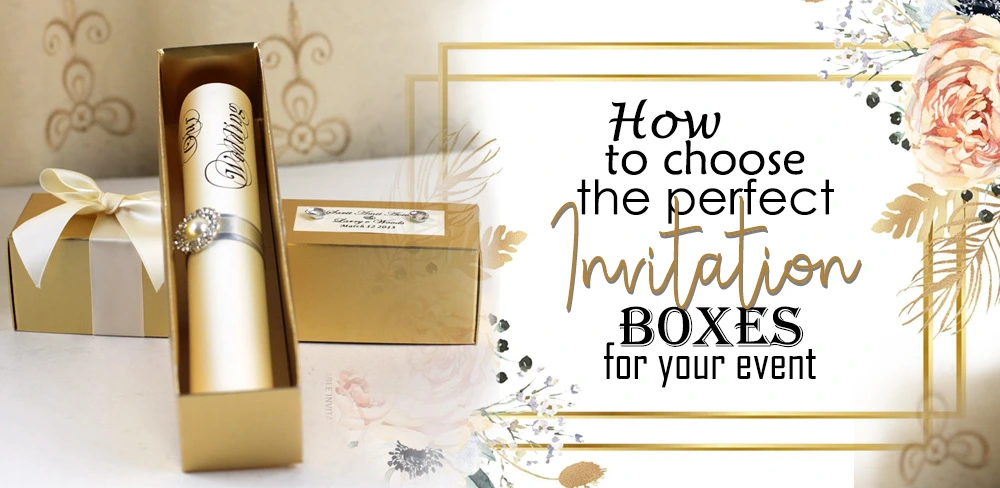 How to choose the perfect invitation boxes for you[]
